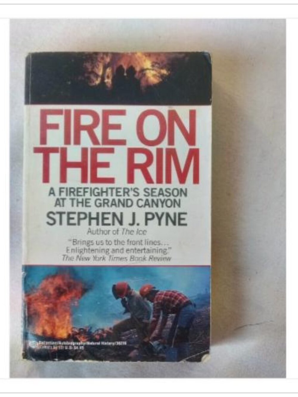 Fire on the Rim: A Firefighter's Season at the Grand Canyon Stephen J. Pyne